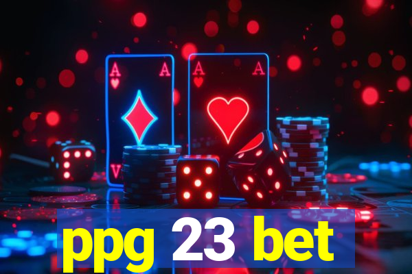 ppg 23 bet