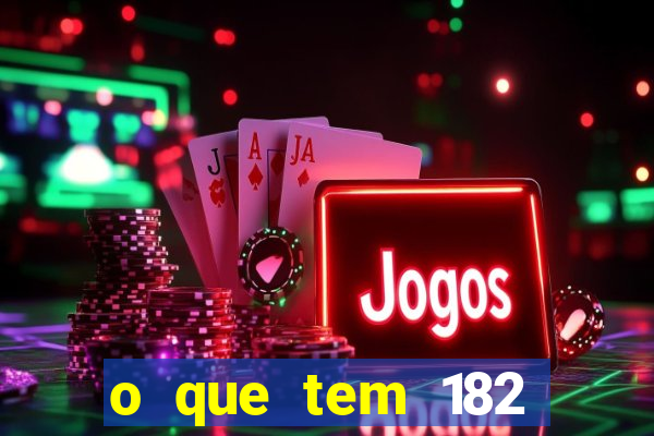 o que tem 182 dentes é guarda um monstro qual dente