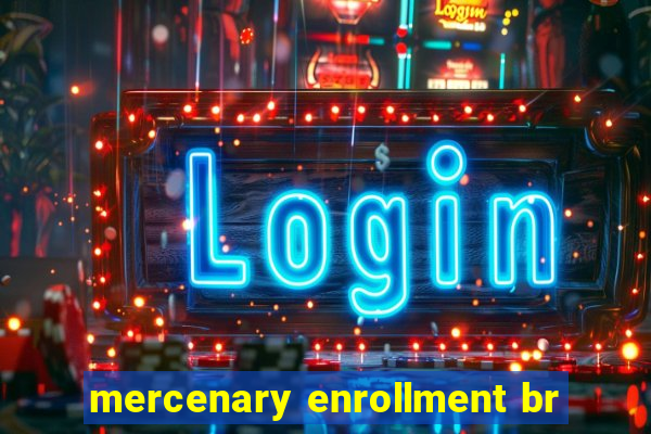 mercenary enrollment br