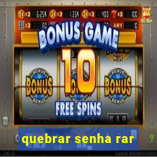 quebrar senha rar