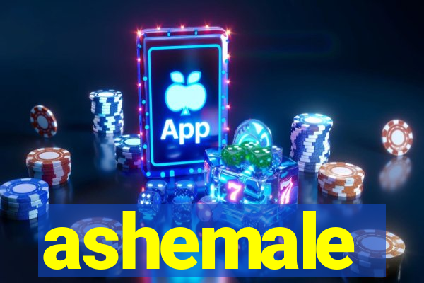 ashemale
