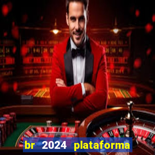 br 2024 plataforma de jogos