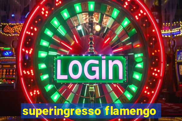 superingresso flamengo
