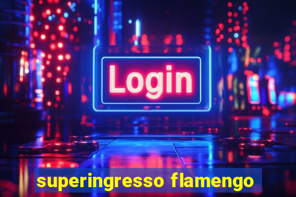superingresso flamengo