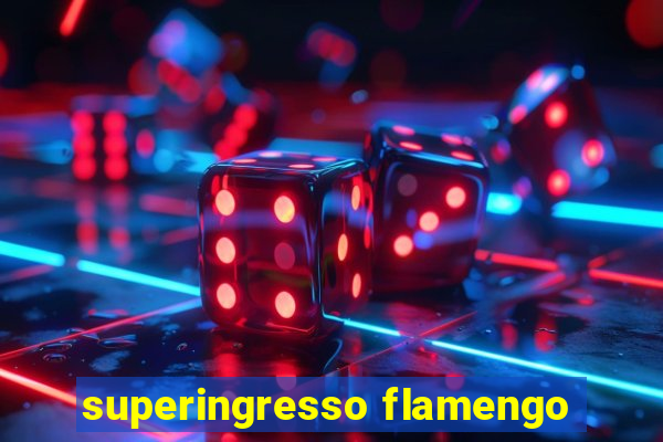 superingresso flamengo