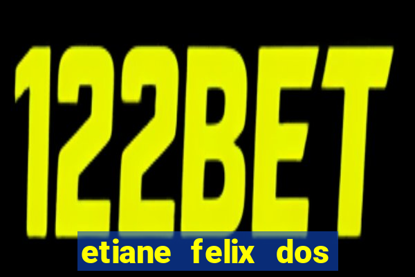 etiane felix dos santos nua