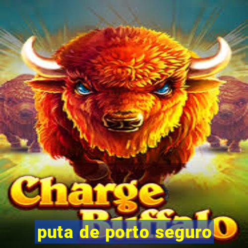 puta de porto seguro