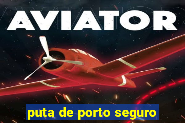 puta de porto seguro