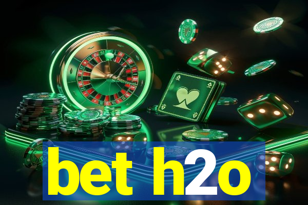 bet h2o