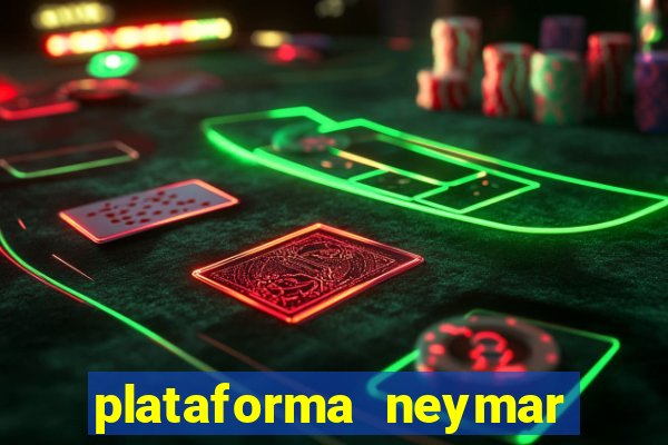 plataforma neymar jr bet
