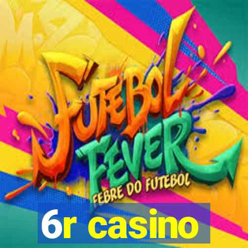6r casino