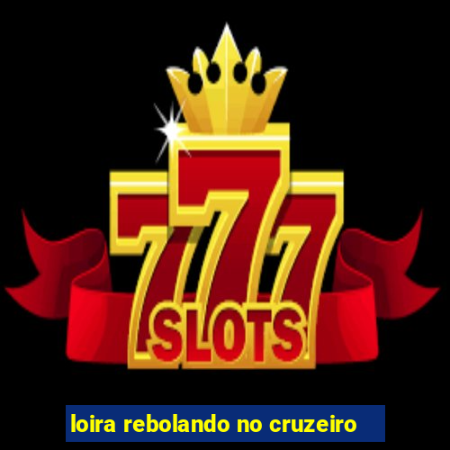 loira rebolando no cruzeiro