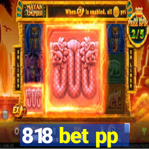 818 bet pp
