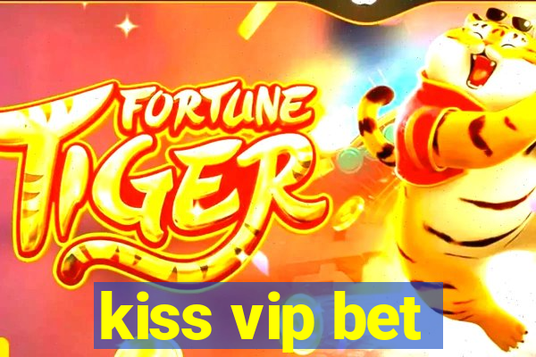 kiss vip bet