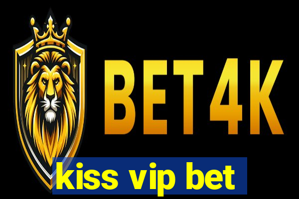 kiss vip bet