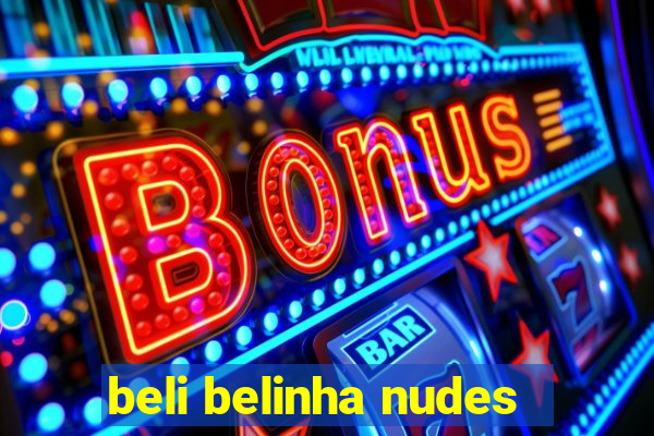 beli belinha nudes