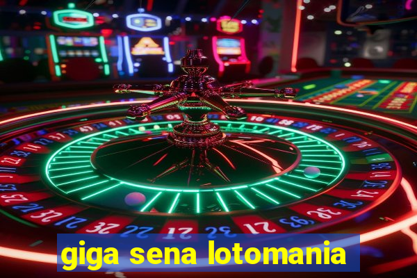 giga sena lotomania