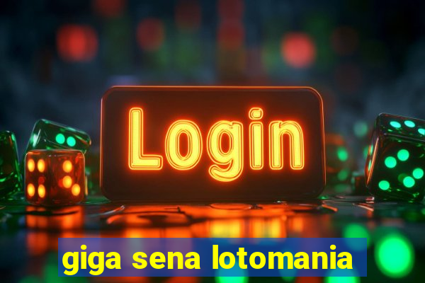 giga sena lotomania