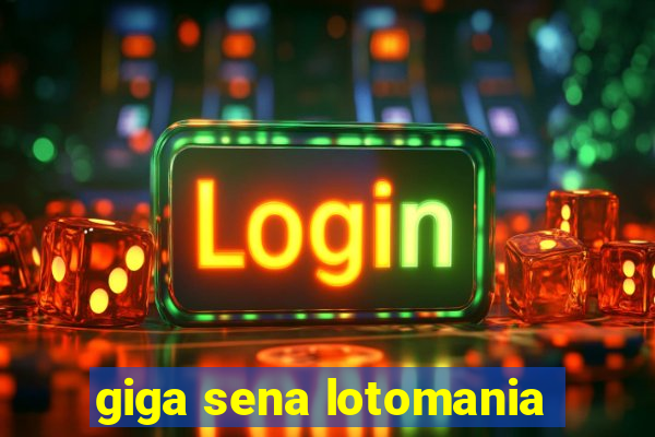 giga sena lotomania