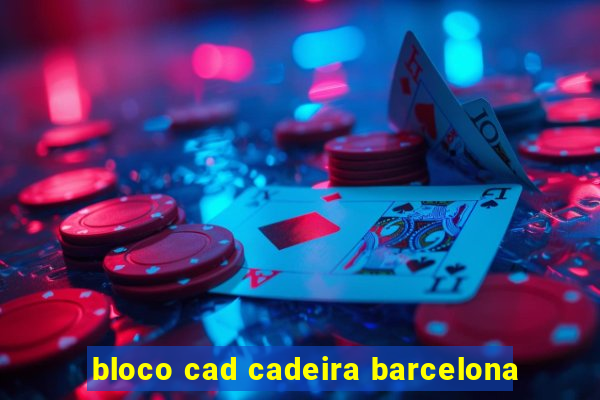 bloco cad cadeira barcelona