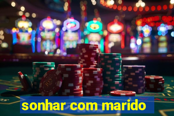 sonhar com marido