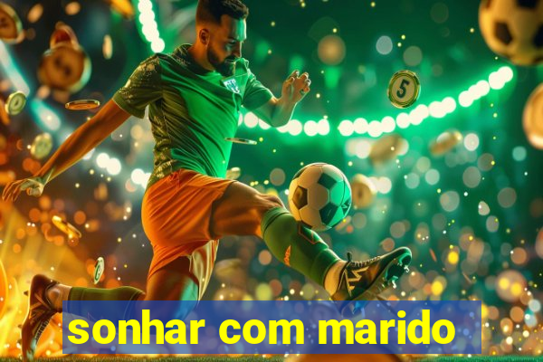 sonhar com marido
