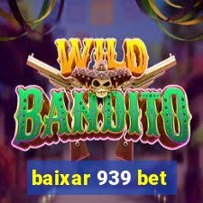 baixar 939 bet
