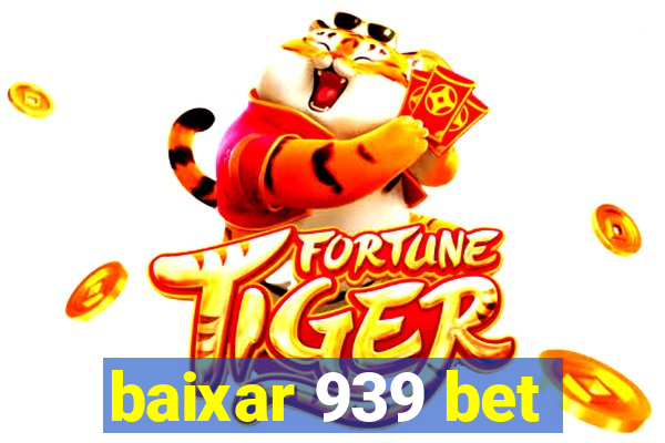 baixar 939 bet