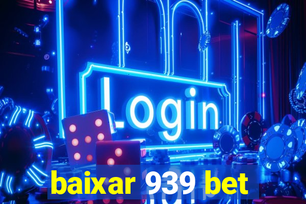 baixar 939 bet