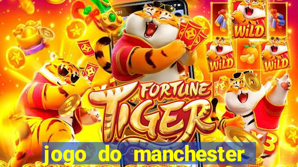 jogo do manchester united ao vivo futemax