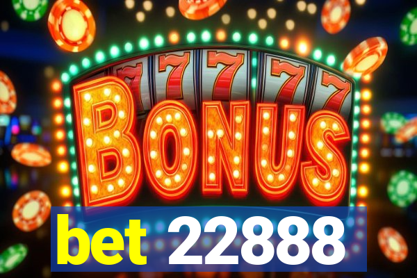 bet 22888