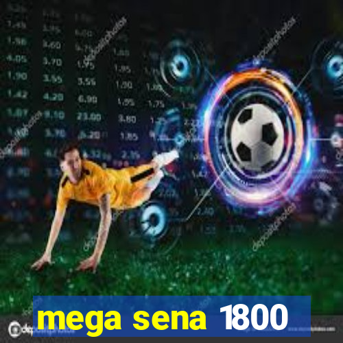 mega sena 1800