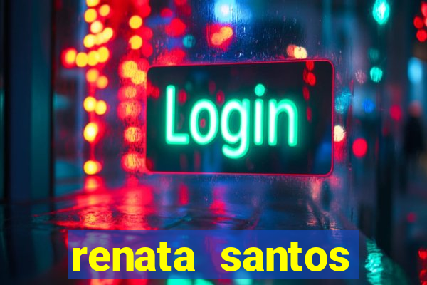 renata santos youtube nua