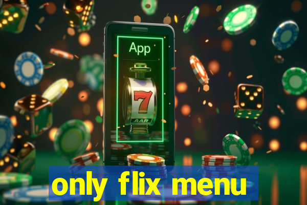 only flix menu