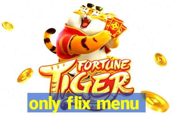 only flix menu