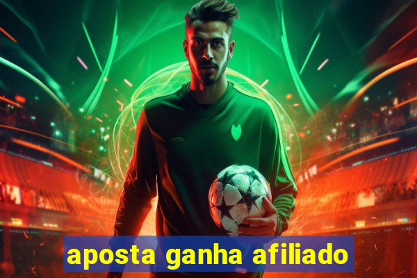 aposta ganha afiliado