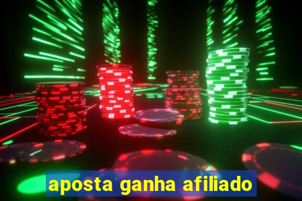 aposta ganha afiliado
