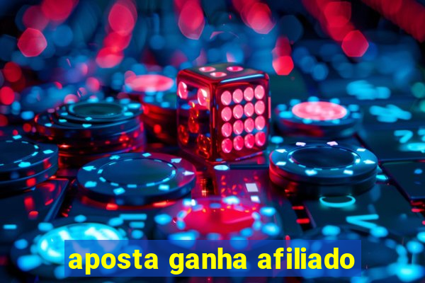 aposta ganha afiliado