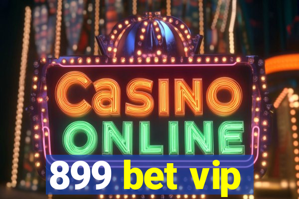 899 bet vip