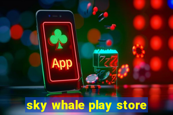 sky whale play store