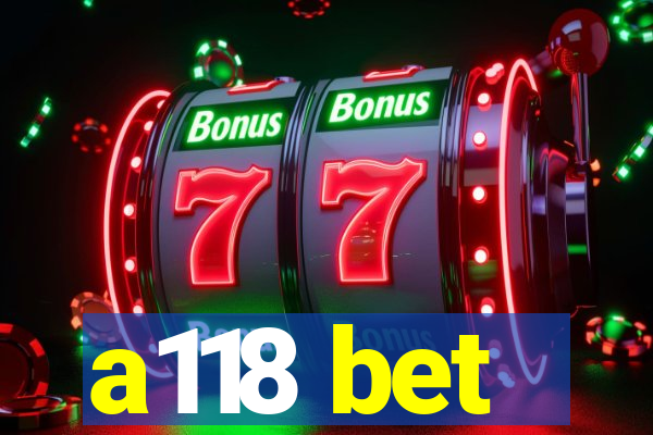 a118 bet