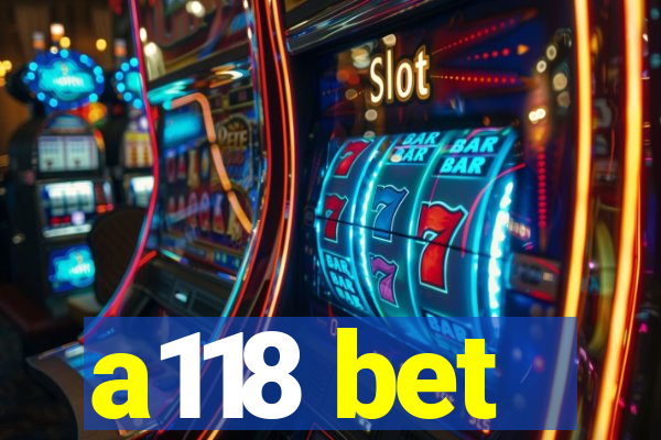 a118 bet