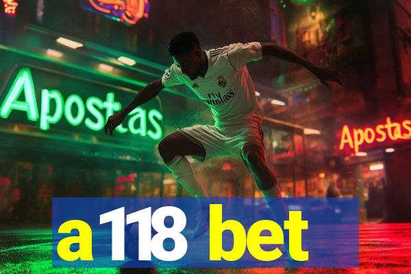 a118 bet