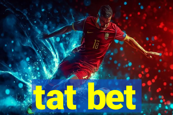 tat bet