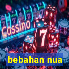 bebahan nua