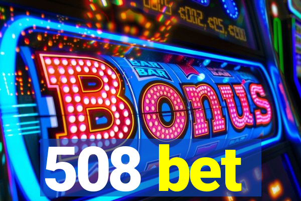 508 bet