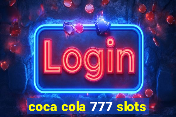 coca cola 777 slots