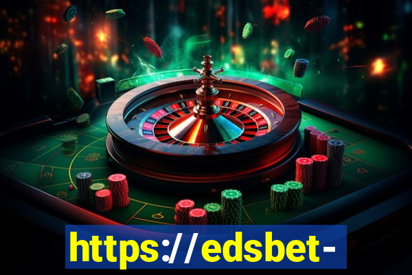 https://edsbet-com.jogos.app