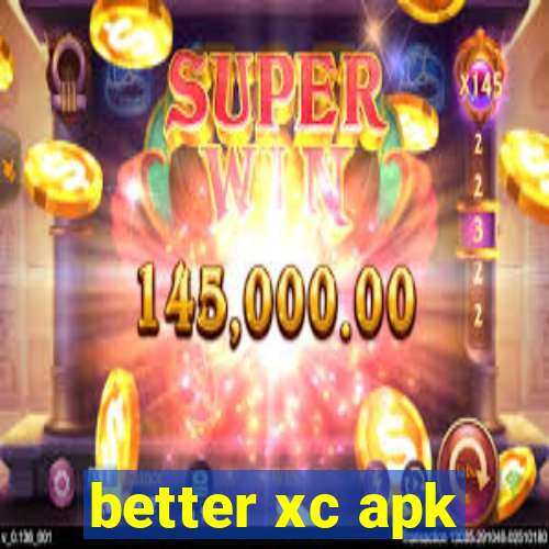 better xc apk