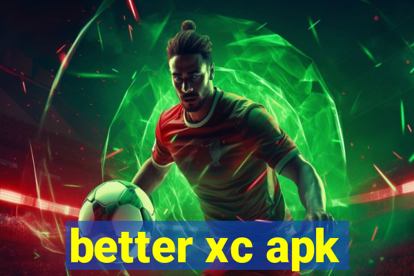 better xc apk